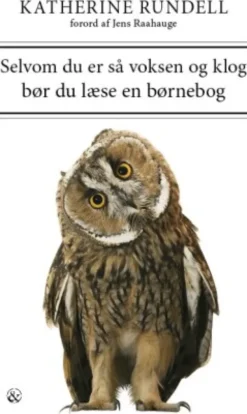 Selvom Du Er Så Voksen Og Klog Bør Du Læse En Børnebog