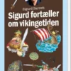 Sigurd Fortæller Om Vikingetiden - Læs Selv-Serie
