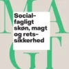 Socialfagligt Skøn, Magt Og Retssikkerhed