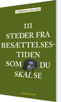 111 Steder Fra Besættelsestiden Som Du Skal Se