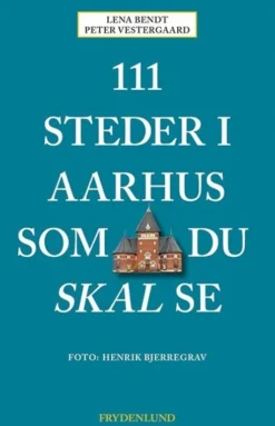 111 Steder I Aarhus Som Du Skal Se