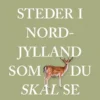 111 Steder I Nordjylland Som Du Skal Se