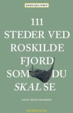 111 Steder Ved Roskilde Fjord Som Du Skal Se