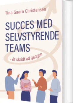 Succes Med Selvstyrende Teams - Ét Skridt Ad Gangen