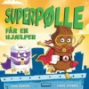 Superpølle Får En Hjælper