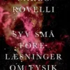 Syv Små Forelæsninger Om Fysik