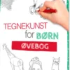 Tegnekunst For Børn: Øvebog