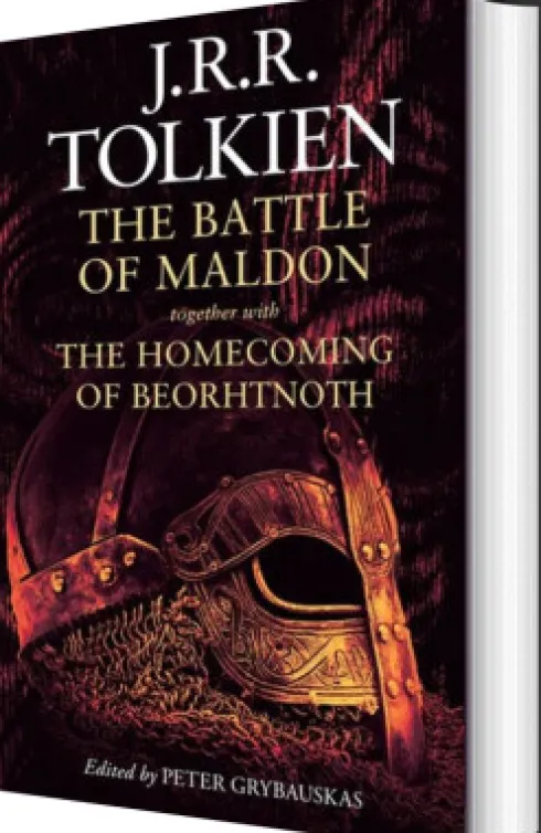 The Battle Of Maldon: Together With The Homecoming Of Beorhtnoth
