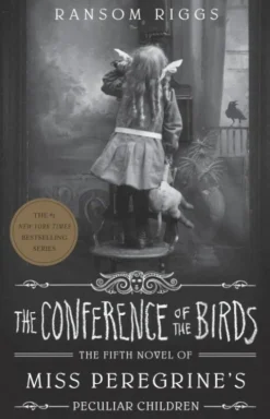 The Conference Of The Birds: Miss Peregrine's Peculiar Children