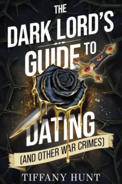 The Dark Lord's Guide To Dating - And Other War Crimes