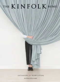 The Kinfolk Home: Interiors For Slow Living