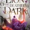 The Lion And The Deathless Dark