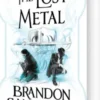 The Lost Metal: A Mistborn Novel