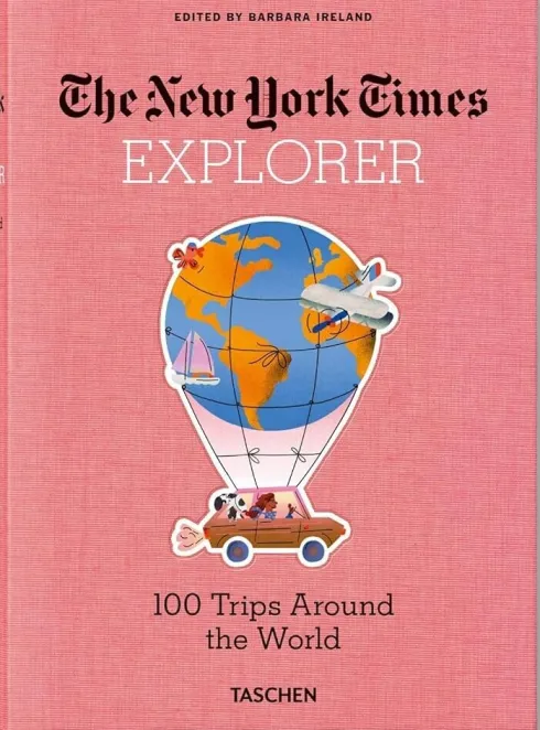 The New York Times Explorer. 100 Dream Trips Around The World
