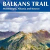 The Peaks Of The Balkan Trail: Montenegro, Albania And Kosovo