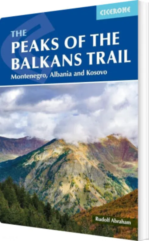 The Peaks Of The Balkan Trail: Montenegro, Albania And Kosovo