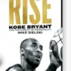 The Rise: Kobe Bryant And The Pursuit Of Immortality