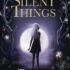 The Slow Regard Of Silent Things