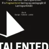 Think Talented - Læringsarkitekt: Fra Fragmenteret Læring Og Pædagogik Til Læringsarkitekt