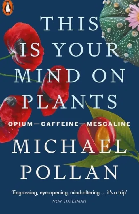 This Is Your Mind On Plants: Opium-Caffeine-Mescaline