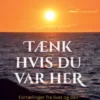 Tænk Hvis Du Var Her