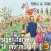 Tobias & Trine Siger Farvel Til Mormor