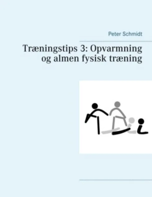 Træningstips 3: Opvarmning Og Almen Fysisk Træning
