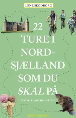 22 Ture I Nordsjælland Som Du Skal På