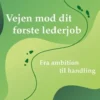 Vejen Mod Dit Første Lederjob