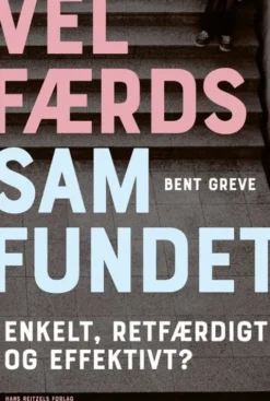 Velfærdssamfundet - Enkelt, Retfærdigt Og Effektivt?