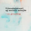 Videnskabsteori Og Socialt Arbejde