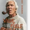 Vilde Fugle Flyver - En Utæmmet Livshistorie