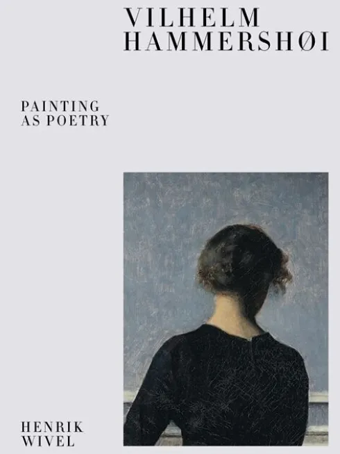 Vilhelm Hammershøi - Painting As Poetry