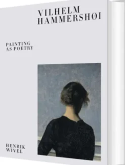 Vilhelm Hammershøi - Painting As Poetry