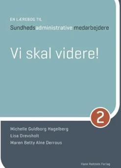 Vi Skal Videre! - En Lærebog Til Sundhedsadministrative Medarbejdere 2