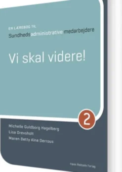 Vi Skal Videre! - En Lærebog Til Sundhedsadministrative Medarbejdere 2