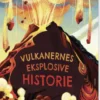 Vulkanernes Eksplosive Historie