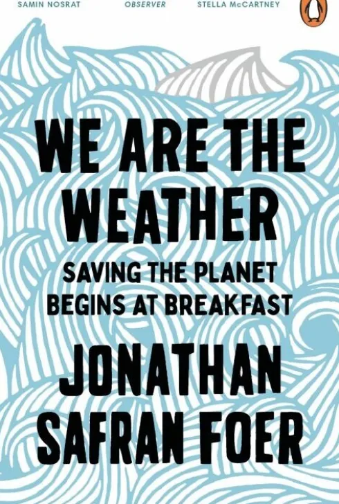 We Are The Weather: Saving The Planet Begins At Breakfast