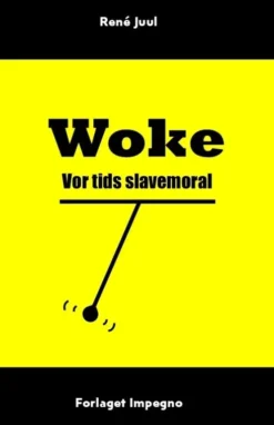 Woke - Vor Tids Slavemoral